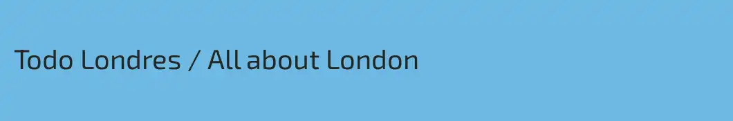 Todo Londres / All about London
